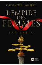 L'empire des femmes, tome 1 - sapientia