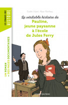 La véritable histoire de pauline, petite paysanne à l'école de jules ferry