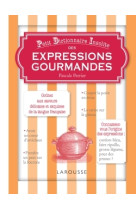 Petit dictionnaire insolite des expressions gourmandes