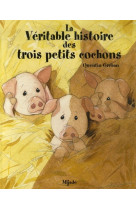 Veritable histoire des trois petits cochons