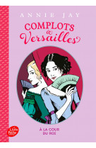 Complots à versailles - tome 1 -