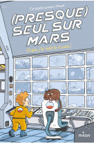 (presque) seul sur mars, tome 01