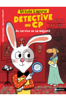 Ursule lapine, détective au cp : au service de sa majesté !