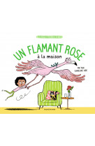 Un flamant rose à la maison