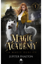 La magie oubliée (magic academy - tome 1)