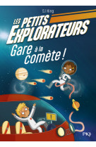 Les petits explorateurs - tome 02 gare à la comète !