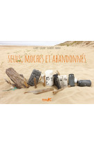 Seuls, moches et abandonnés