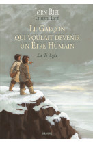 Le garçon qui voulait devenir un être humain - la trilogie