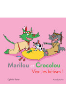 Marilou et crocolou - vive les bêtises !