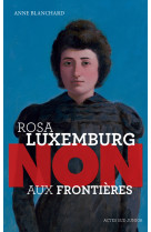 Rosa luxemburg : "non aux frontières !"