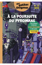 A la poursuite du pyromane - mes petites énigmes cm1 et cm2 - cahier de vacances 2022