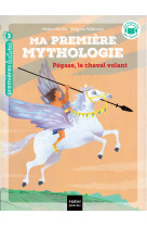 Ma première mythologie - pégase, le cheval volant - cp/ce1 6/7 ans