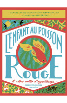 L'enfant au poisson rouge et autres contes d'apprentissage