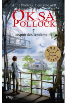 Oksa pollock - tome 7 l'espoir des lendemains