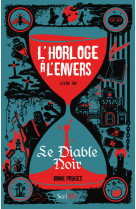 L'horloge à l'envers - livre 1 le diable noir