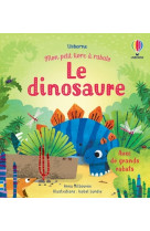 Le dinosaure - mon petit livre à rabats