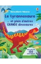 Le tyrannosaure... et plein d'autres grands dinosaures - autocollants usborne