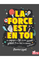 La force est en toi !