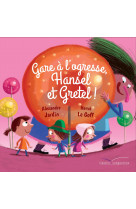 Gare à l'ogresse, hansel et gretel !