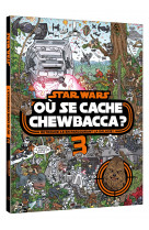 Star wars - où se cache chewbacca ? tome 3 - cherche et trouve