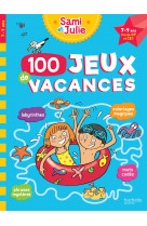 100 jeux de vacances avec sami et julie 7 - 9 ans