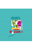 Quel bazar ! - a la maison