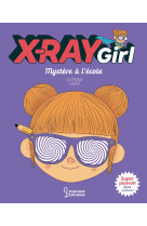 X-ray girl - mystere a l'ecole