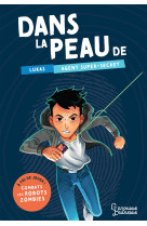 Dans la peau de lukas, agent super secret - a toi de jouer ! combats les robots-zombies !