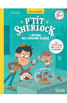 L'affaire des poissons rouges - p'tit sherlock ma tout premiere enquete