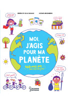 Moi, j'agis pour ma planete - 140 petits defis pour tous les jours