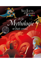 Secrets d'histoire junior -  si la mythologie m'etait contee