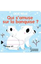 Qui s'amuse sur la banquise ?