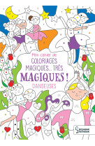 Mon cahier de coloriages magiques... tres magiques ! danseuses