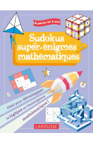 Mes sudokus et super enigmes mathematiques, 9-11 ans