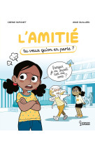 L'amitie - tu veux qu'on en parle