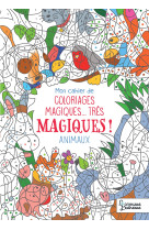 Mon cahier de coloriages magiques, tres magiques ! les animaux