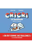 Cricri le dauphin sauve le monde