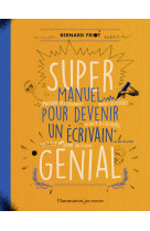 Super manuel pour devenir un écrivain génial