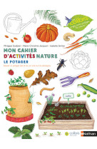 Mon cahier d'activités nature - le potager