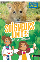 Soigneurs juniors - tome 4 petit lion en détresse