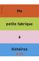 Ma petite fabrique à histoires