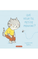 Que veux-tu petite mouche ?