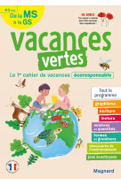 Cahier de vacances 2023, de la ms vers la gs 4-5 ans - vacances vertes