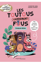 Les toutous carrément fous - inséparables