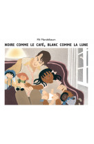 Noire comme le café, blanc comme la lune