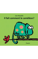 Il fait comment le caméléon ?