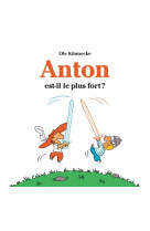 Anton est il le plus fort