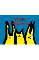 Trois fantomes