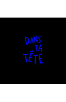 Dans ta tête