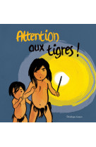 Attention aux tigres !